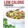 Low Calorie Cookbook: Healthy, Satisfying Meals With 150+ Calories Or Less