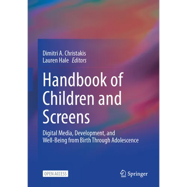 Handbook of Children and Screens: Digital Media, Development, and Well-Being from Birth Through Adolescence