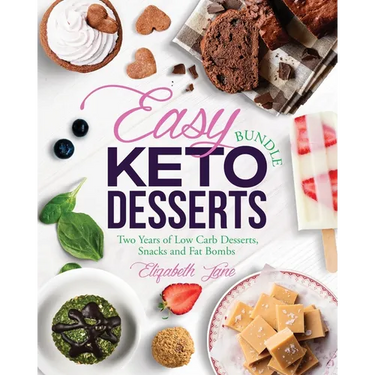 Easy Keto Desserts Bundle: Two Years of Low Carb Desserts, Snacks and Fat Bombs