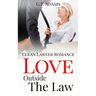 Love Outside the Law: Clean Lawyer Romance
