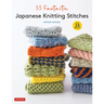 55 Fantastic Japanese Knitting Stitches: (Includes 25 Projects)