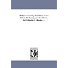 Religious Training of Children in the School, the Famliy, and the Church. by Catharine E. Beecher ...