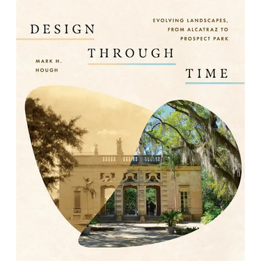 Design Through Time: Evolving Landscapes, from Alcatraz to Prospect Park
