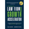 Law Firm Growth Accelerator: The Proven Framework for Multiplying Your Impact, Profit, and Freedom