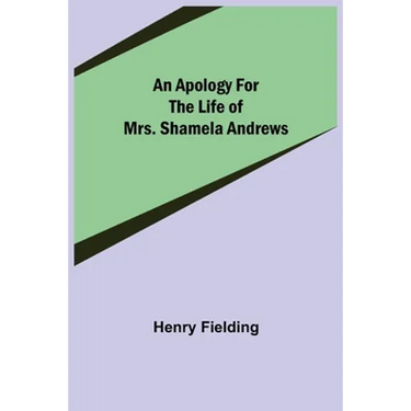 An Apology for the Life of Mrs. Shamela Andrews