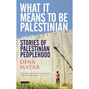 What it Means to be Palestinian: Stories of Palestinian Peoplehood