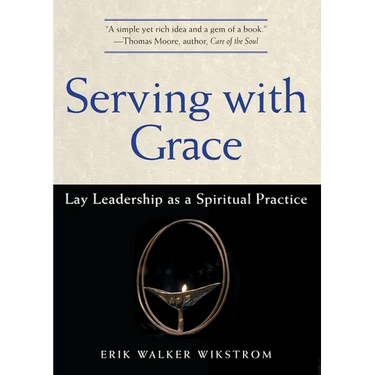 Serving with Grace: Lay Leadership as a Spiritual Practice