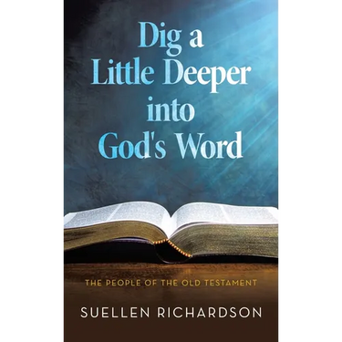 Dig a Little Deeper into God's Word: The People of the Old Testament