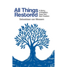 All Things Restored: A Story of Kingdom, Hope, and New Creation