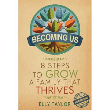 Becoming Us: 8 Steps to Grow a Family That Thrives