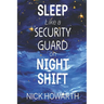 Sleep Like a Security Guard on Night Shift