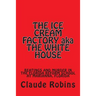 THE ICE CREAM FACTORY aka THE WHITE HOUSE