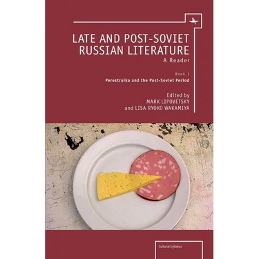 Late and Post-Soviet Russian Literature: A Reader (Vol. I)