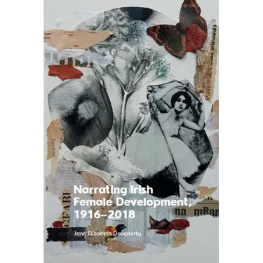 Narrating Irish Female Development, 1916-2018