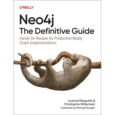 Neo4j: The Definitive Guide: Hands-On Recipes for Production-Ready Graph Implementations