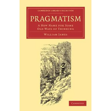 Pragmatism: A New Name for Some Old Ways of Thinking