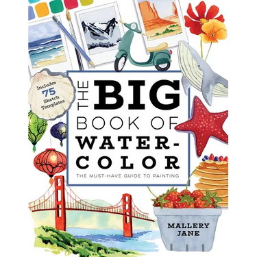 The Big Book of Watercolor: The Must-Have Guide to Painting