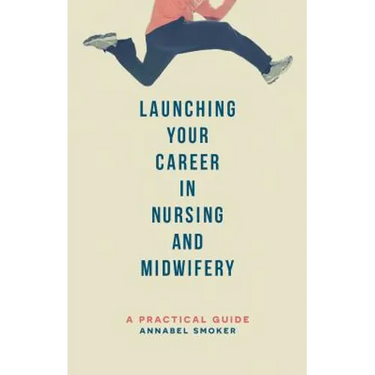 Launching Your Career in Nursing and Midwifery: A Practical Guide