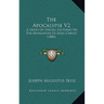 The Apocalypse V2: A Series Of Special Lectures On The Revelation Of Jesus Christ (1882)