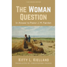The Woman Question: In Answer to Pastor J. M. Færden: A Bi-Lingual Edition
