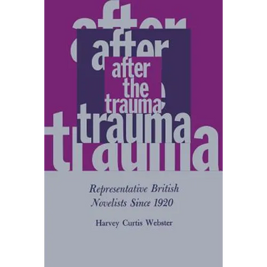 After the Trauma: Representative British Novelists Since 1920