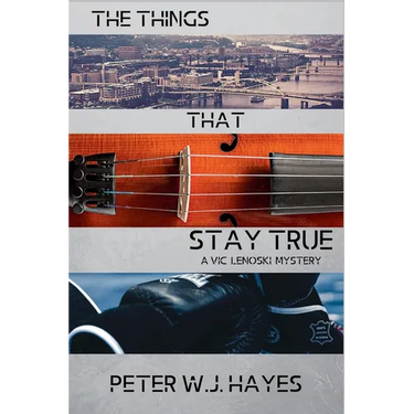 The Things That Stay True: A Vic Lenoski Mystery