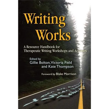 Writing Works: A Resource Handbook for Therapeutic Writing Workshops and Activities