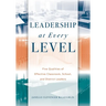 Leadership at Every Level: Five Qualities of Effective Classroom, School, and District Leaders