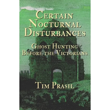 Certain Nocturnal Disturbances: Ghost Hunting Before the Victorians