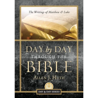 Day by Day Through the Bible: The Writings of Matthew & Luke