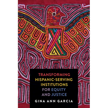 Transforming Hispanic-Serving Institutions for Equity and Justice