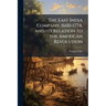 The East India Company, 1600-1774, and its Relation to the American Revolution