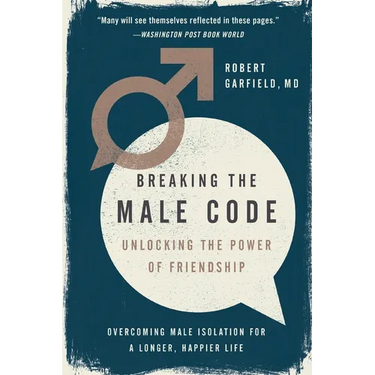 Breaking the Male Code: Unlocking the Power of Friendship
