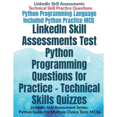 LinkedIn Skill Assessments Test Python Programming Questions for Practice - Technical Skills Quizzes: LinkedIn Skill Assessment Series: Python Guide F