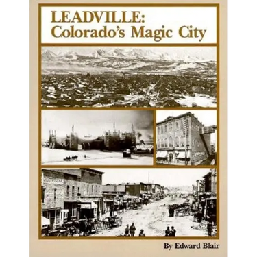 Leadville: Colorado's Magic City