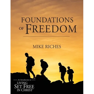 Foundations of Freedom: An Introduction to Living Set Free in Christ