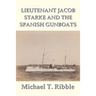 Lieutenant Jacob Starke and the Spanish Gunboats