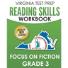 VIRGINIA TEST PREP Reading Skills Workbook Focus on Fiction Grade 3: Preparation for the SOL Reading Assessments