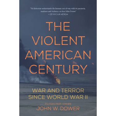 The Violent American Century: War and Terror Since World War II