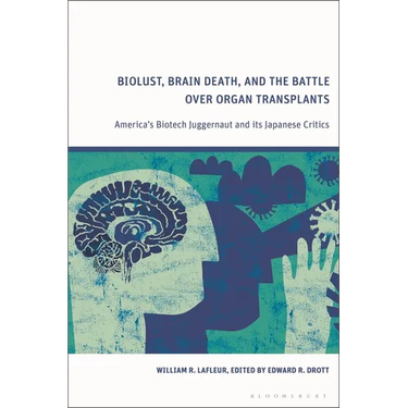 Biolust, Brain Death, and the Battle Over Organ Transplants: America's Biotech Juggernaut and its Japanese Critics
