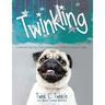 Twinkling: A Rescued Pug Dog's Self-Learned Guide on How to Become a Star