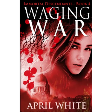 Waging War: The Immortal Descendants book 4