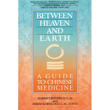 Between Heaven and Earth: A Guide to Chinese Medicine