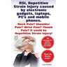RSI, Repetitive Strain Injury caused by electronic gadgets, laptops, PC's and mobile phones. Neck Pain? Shoulder Pain? Wrist Pain? Thumb Pain? It coul