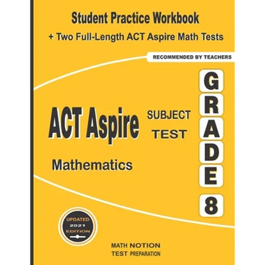 ACT Aspire Subject Test Mathematics Grade 8: Student Practice Workbook + Two Full-Length ACT Aspire Math Tests
