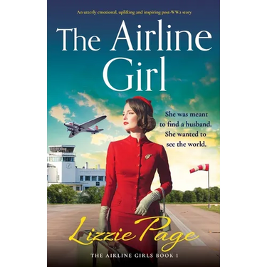 The Airline Girl: An utterly emotional, uplifting and inspiring post-WW2 story