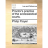 Proctor's Practice of the Ecclesiastical Courts.
