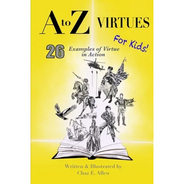 A to Z Virtues for Kids: 26 Powerful Examples of Virtue in Action