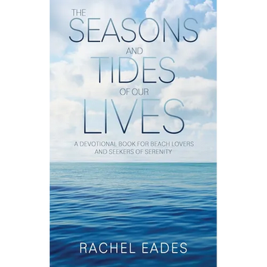 The Seasons and Tides of our Lives: a devotional book for beach lovers and seekers of serenity