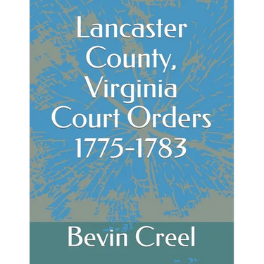 Lancaster County, Virginia Court Orders 1775-1783